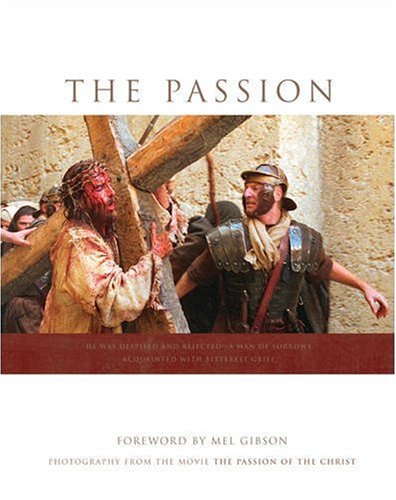 Stock image for The Passion: Photography from the Movie "The Passion of the Christ" for sale by Gulf Coast Books