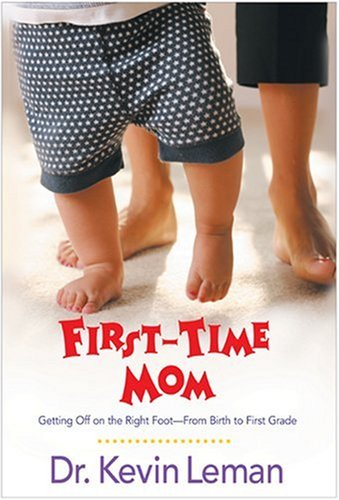 Stock image for First-Time Mom: Getting Off on the Right Foot--From Birth to First Grade for sale by Wonder Book