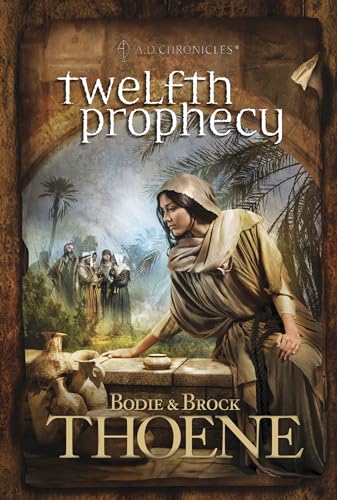 Twelfth Prophecy (A. D. Chronicles) (9780842375412) by Thoene, Bodie; Thoene, Brock