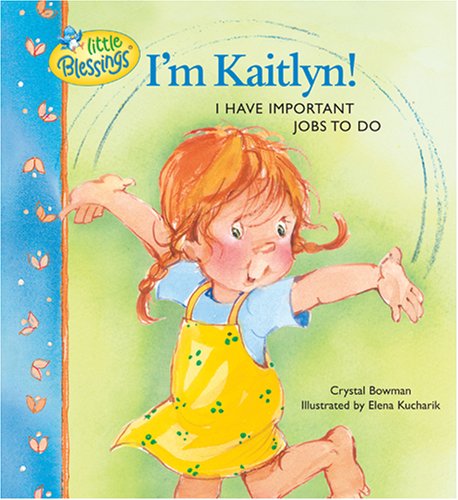 Stock image for I'm Kaitlyn!: I have important jobs to do (Little Blessings) for sale by Ergodebooks
