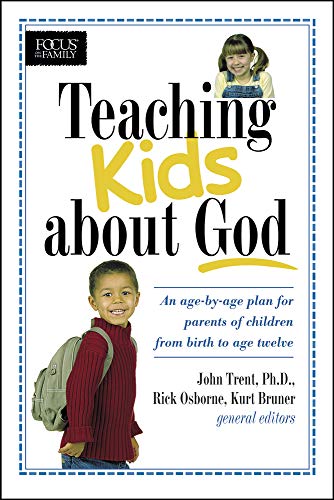 9780842376792: Teaching Kids About God: An Age-By-Age Plan for Parents of Children from Birth to Age Twelve