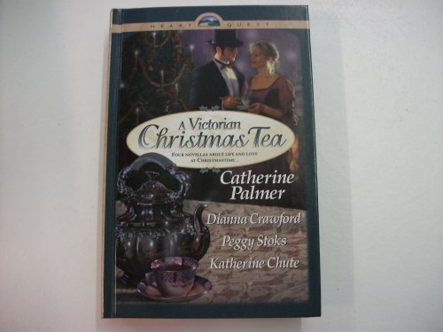 A Victorian Christmas Tea: Angel in the Attic/A Daddy for Christmas/Tea for Marie/Going Home (HeartQuest Christmas Anthology) (9780842377324) by Catherine Palmer; Dianna Crawford; Peggy Stoks; Katherine Chute