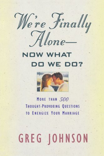 Stock image for We are finally alone- Now what we do?: More Than 500 Thought-Provoking Questions to Energize Your Marriage for sale by SecondSale