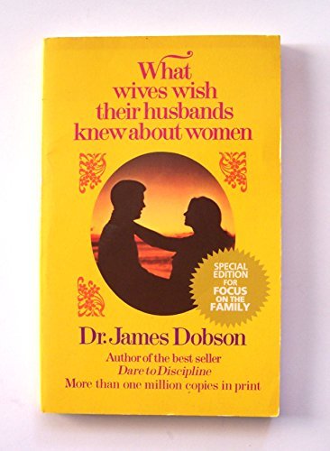 What Wives Wish Their Husbands Knew About Women (9780842378802) by James C. Dobson