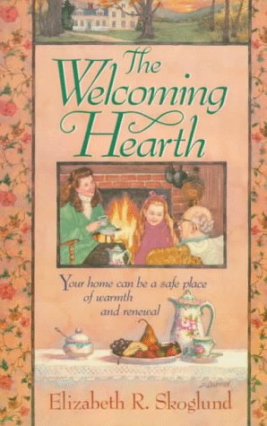 Stock image for The Welcoming Hearth: Your Home Can Be a Safe Place of Warmth and Renewal for sale by ThriftBooks-Atlanta