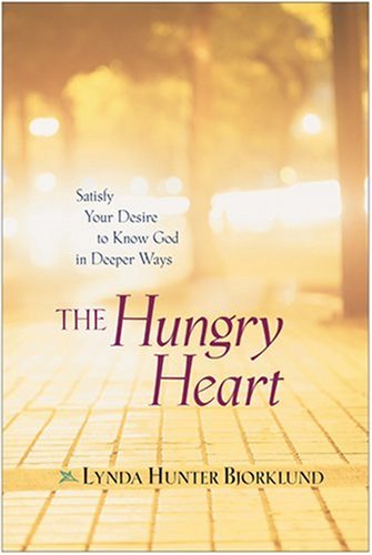 Stock image for The Hungry Heart: Satisfy Your Desire to Know God in Deeper Ways for sale by ThriftBooks-Dallas