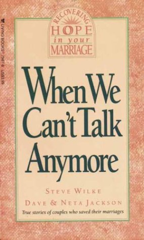 When We Can't Talk Anymore: Stories About Couples Who Learned How to Communicate Again (9780842379878) by Wilke, Steve; Jackson, Dave; Jackson, Neta