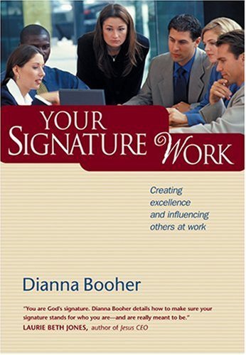 Stock image for Your Signature Work: Creating Excellence and Influencing Others at Work for sale by ThriftBooks-Atlanta