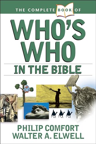 The Complete Book of Who's Who in the Bible (Complete Book Series) (9780842383691) by Comfort, Philip; Elwell, Walter A.