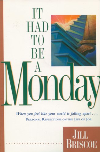 Beispielbild fr It Had to be a Monday: When You Feel Like Your World is Falling apart. Personal Reflections on the Life of Job (Bible study) zum Verkauf von WorldofBooks