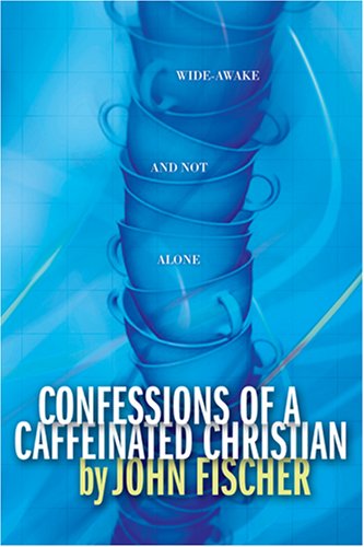 9780842384346: Confessions of a Caffeinated Christian