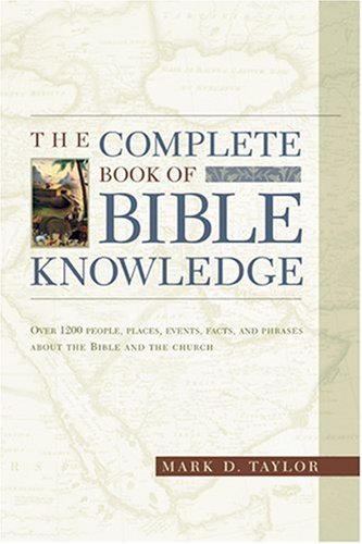 The Complete Book of Bible Knowledge (9780842385305) by Taylor, Mark D.