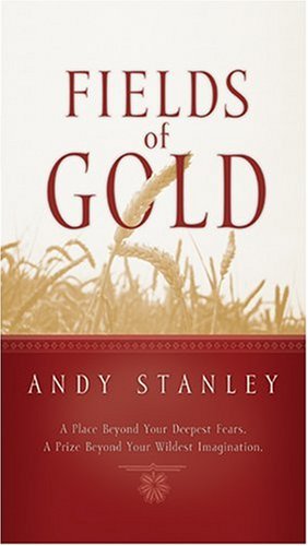 9780842385404: Fields of Gold: A Place Beyond Your Deepest Fears, a Prize Beyond Your Wildest Imagination