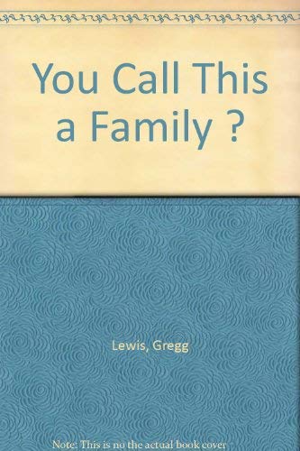 Stock image for You Call This a Family? A Guide to Making Yours Better for sale by Top Notch Books