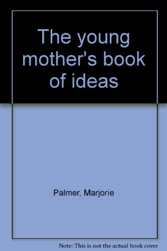 The young mother's book of ideas (9780842386005) by Palmer, Marjorie