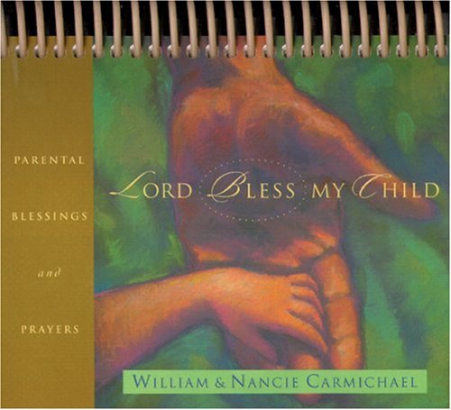 Lord, Bless My Child (Inspirations/Timeless Calendars) (9780842388528) by Carmichael, William; Carmichael, Nancie