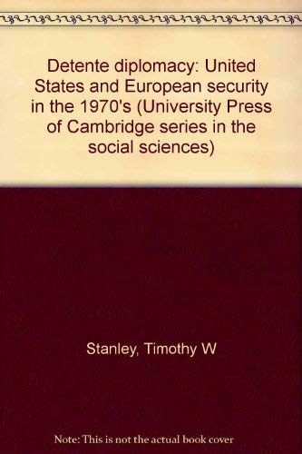 Beispielbild fr Detente diplomacy: United States and European security in the 1970's (University Press of Cambridge series in the social sciences) zum Verkauf von Wonder Book