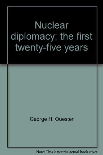 Stock image for Nuclear Diplomacy : The First Twenty-Five Years for sale by Better World Books: West
