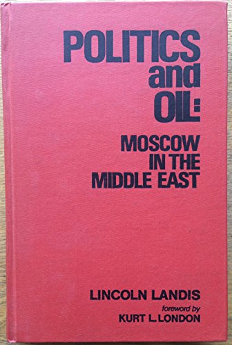 Stock image for Politics and oil: Moscow in the Middle East for sale by Bluff Books