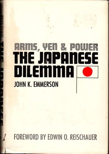 Stock image for Arms, Yen and Power : The Japanese Dilemma for sale by Better World Books