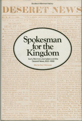 Spokesman for the Kingdom: Early Mormon Journalism and the Deseret News, 1830-1898