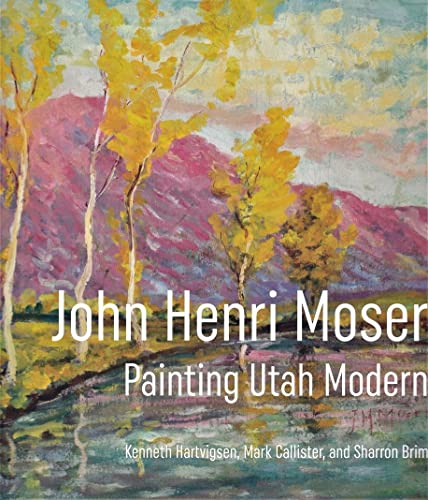 Stock image for John Henri Moser: Painting Utah Modern for sale by BookResQ.