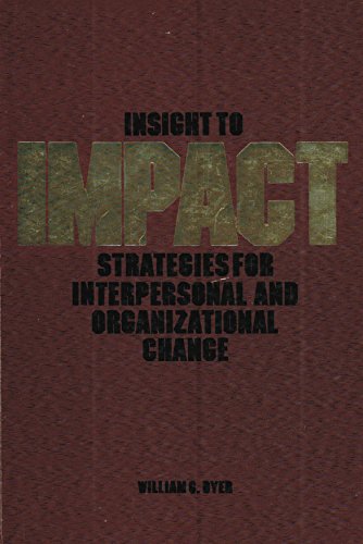 Insight to impact: Strategies for interpersonal and organizational change (9780842500678) by Dyer, William G