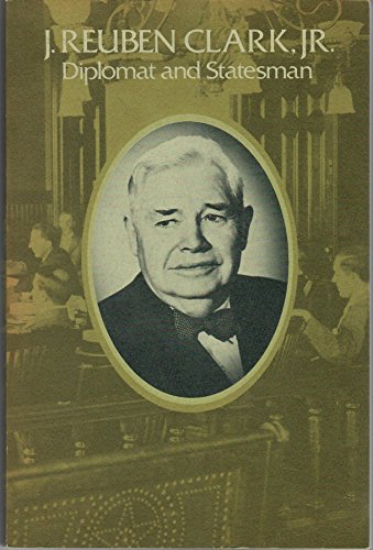 Beispielbild fr J. Reuben Clark, Jr., diplomat and statesman zum Verkauf von Front Cover Books