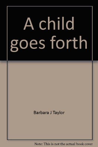 Imagen de archivo de A child goes forth: A curriculum guide for teachers of preschool children a la venta por Anderson Book
