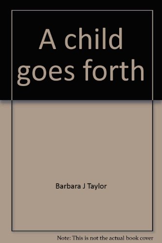 Stock image for A child goes forth: A curriculum guide for teachers of preschool children for sale by Anderson Book