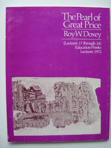 Imagen de archivo de The Pearl of Great Price: Lectures 17 through 24 (Education weeks lectures) a la venta por Blindpig Books