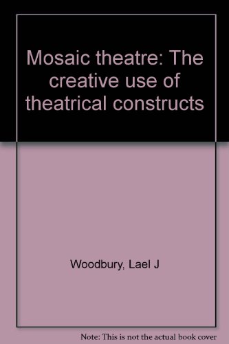 Beispielbild fr Mosaic Theatre : The Creative Use of Theatrical Constructs zum Verkauf von Better World Books