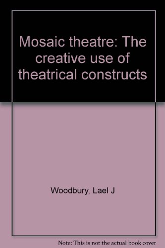 Imagen de archivo de Mosaic Theatre : The Creative Use of Theatrical Constructs a la venta por Better World Books