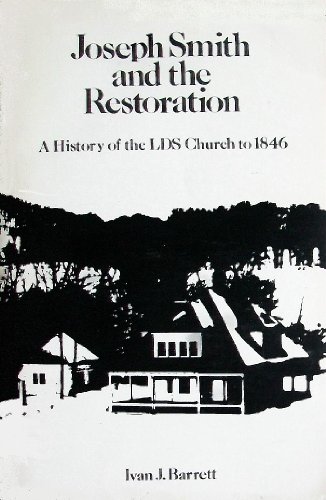 Joseph Smith and the Restoration: A History of the Lds Church to 1846