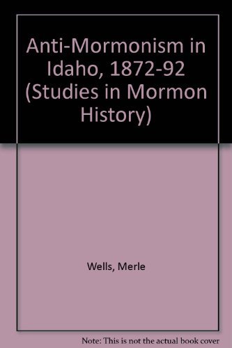 Imagen de archivo de Anti-Mormonism in Idaho, 1872-92 (Studies in Mormon history) a la venta por Jenson Books Inc
