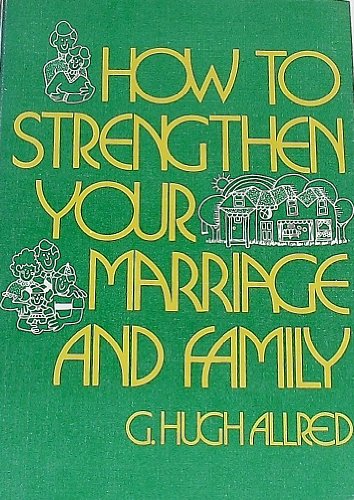 Beispielbild fr How to Strengthen Your Marriage and Family zum Verkauf von Jenson Books Inc