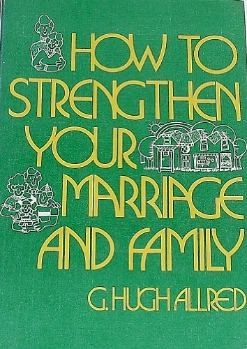 Imagen de archivo de How to Strengthen Your Marriage and Family a la venta por Jenson Books Inc