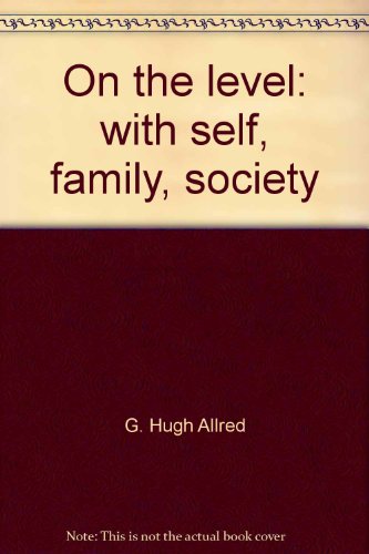 Imagen de archivo de On the level: with self, family, society a la venta por Anderson Book