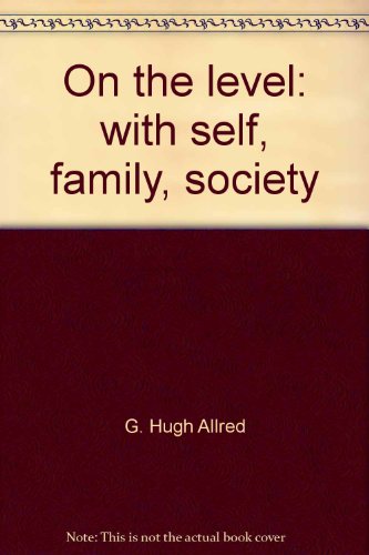 Stock image for On the level: with self, family, society for sale by Anderson Book