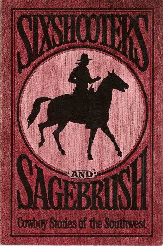 Beispielbild fr Sixshooters and sagebrush: Cowboy stories of the Southwest zum Verkauf von Front Cover Books