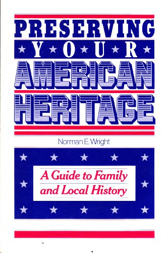 Imagen de archivo de Preserving Your American Heritage : A Guide to Family and Local History a la venta por Better World Books: West