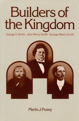 Stock image for Builders of the Kingdom, George A. Smith, John Henry Smith, George Albert Smith for sale by ThriftBooks-Atlanta
