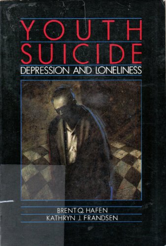 Youth Suicide: Depression and Loneliness (9780842522335) by Kathryn J Hafen, Brent Q.;Jrandsen