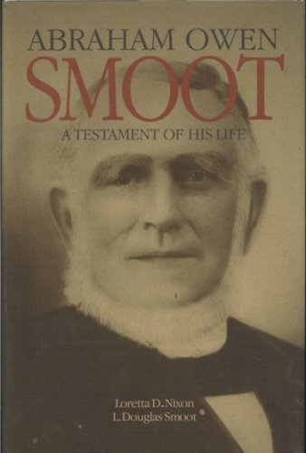 Abraham Owen Smoot. A Testament of His Life. A Collection of Essays and Materials on the Life of ...