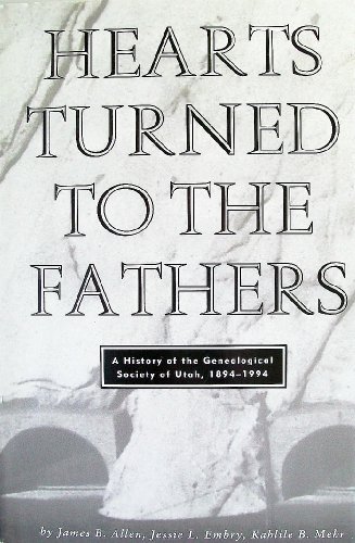 Beispielbild fr Hearts Turned to the Fathers: A History of the Genealogical Society of Utah, 1894-1994 (Byu Studies) zum Verkauf von SecondSale