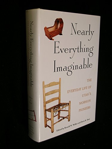 Beispielbild fr Nearly Everything Imaginable: The Everyday Life of Utah's Mormon Pioneers (Studies in Latter-Day Saint History) zum Verkauf von Books Unplugged