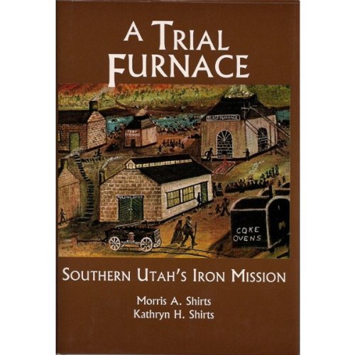 Beispielbild fr A Trial Furnace : Southern Utah's Iron Mission (Studies in Latter-day Saint History) zum Verkauf von Byrd Books