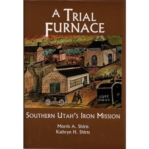 Stock image for A Trial Furnace: Southern Utah's Iron Mission for sale by ThriftBooks-Atlanta