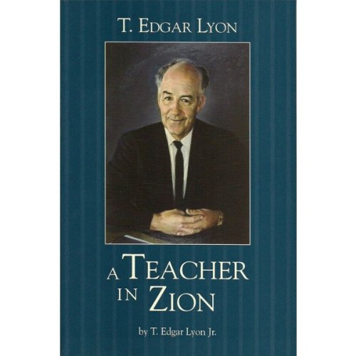 Stock image for T. Edgar Lyon: A Teacher in Zion (Biographies in Latter-day Saints History) for sale by Anderson Book