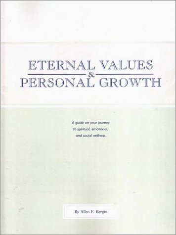 Beispielbild fr Eternal Values and Personal Growth: A Guide on Your Journey to Spiritual, Emotional, and Social Wellness zum Verkauf von Jenson Books Inc